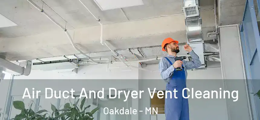  Air Duct And Dryer Vent Cleaning Oakdale - MN