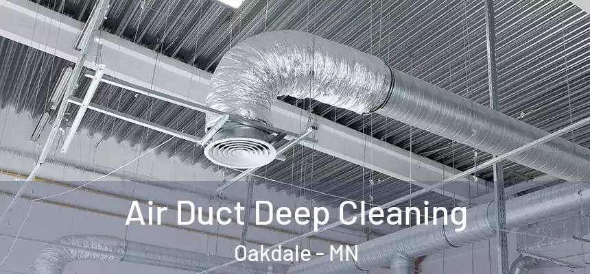  Air Duct Deep Cleaning Oakdale - MN