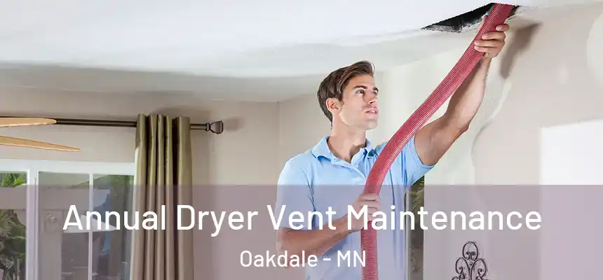  Annual Dryer Vent Maintenance Oakdale - MN