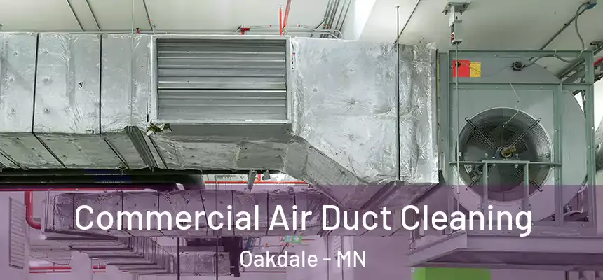  Commercial Air Duct Cleaning Oakdale - MN
