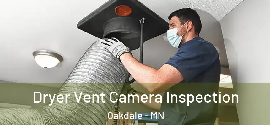 Dryer Vent Camera Inspection Oakdale - MN