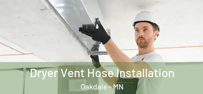  Dryer Vent Hose Installation Oakdale - MN
