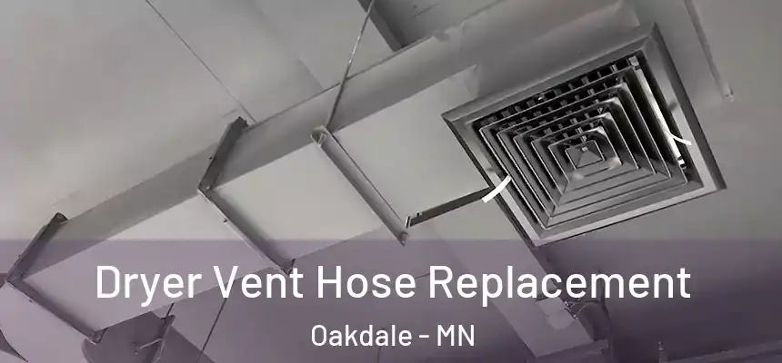  Dryer Vent Hose Replacement Oakdale - MN