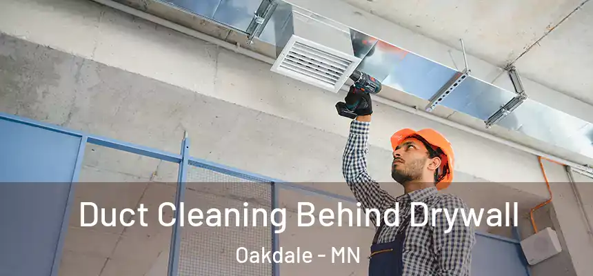  Duct Cleaning Behind Drywall Oakdale - MN