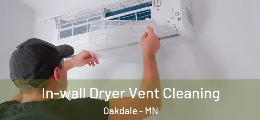  In-wall Dryer Vent Cleaning Oakdale - MN