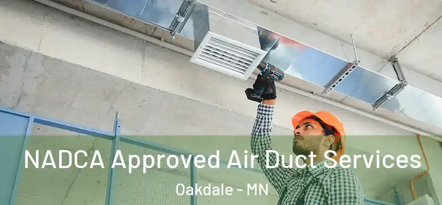 NADCA Approved Air Duct Services Oakdale - MN