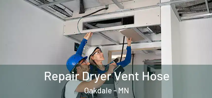  Repair Dryer Vent Hose Oakdale - MN