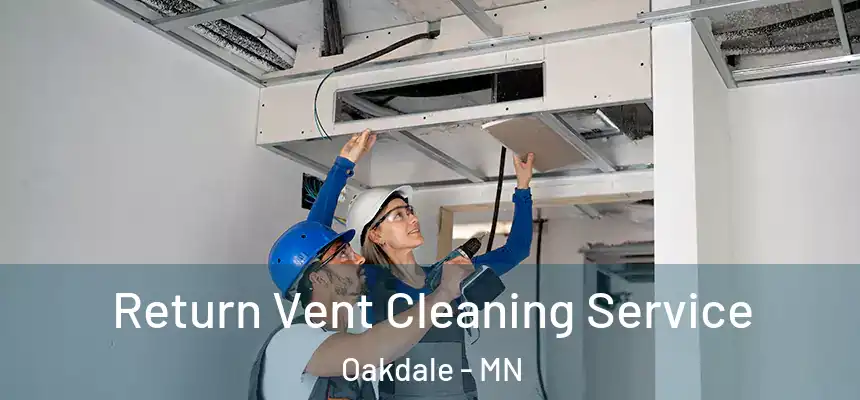  Return Vent Cleaning Service Oakdale - MN