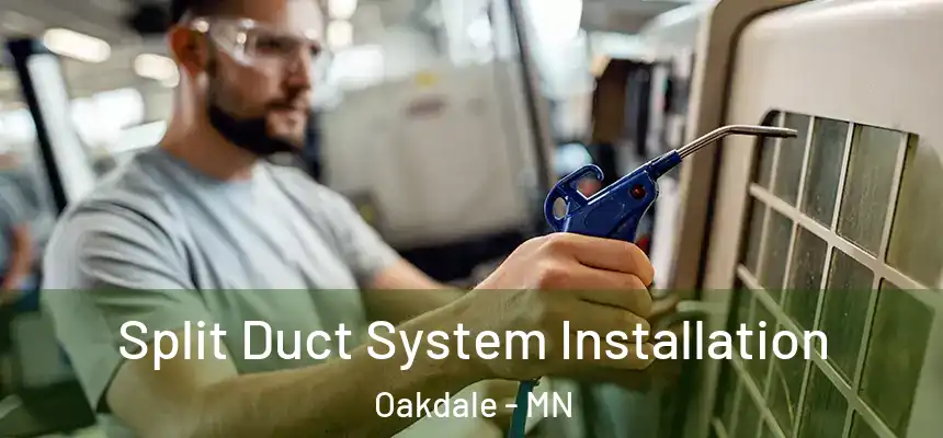 Split Duct System Installation Oakdale - MN