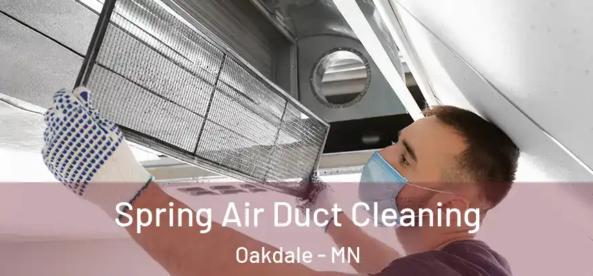 Spring Air Duct Cleaning Oakdale - MN